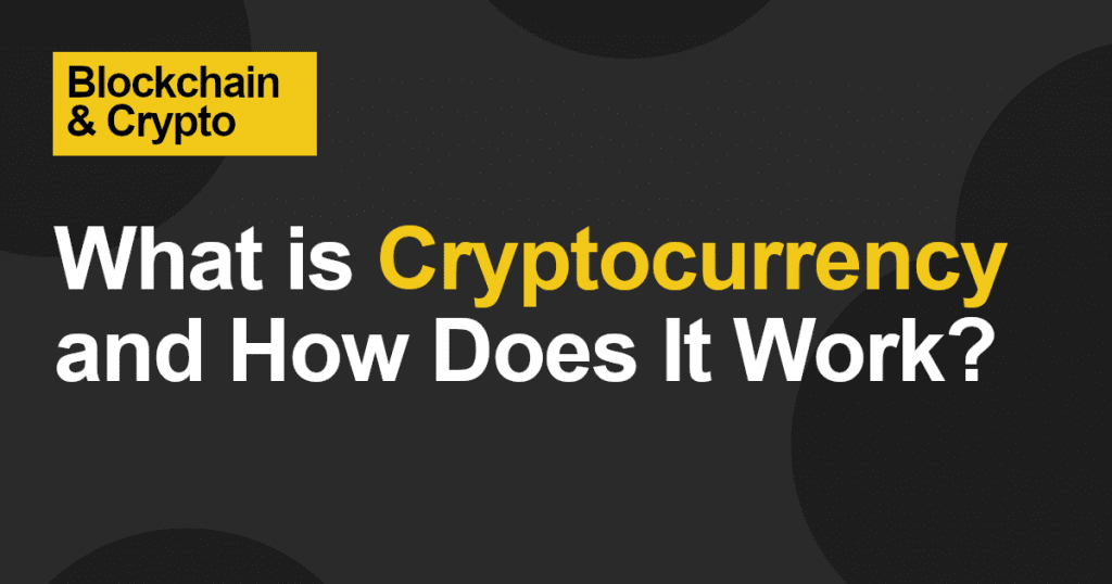 What is Cryptocurrency and How Does It Work?