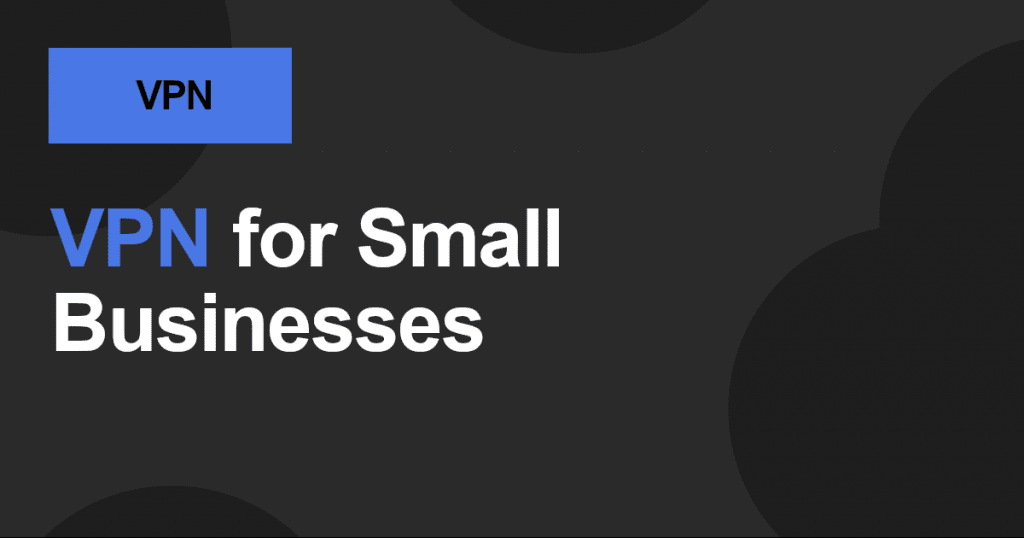 VPN for Small Businesses