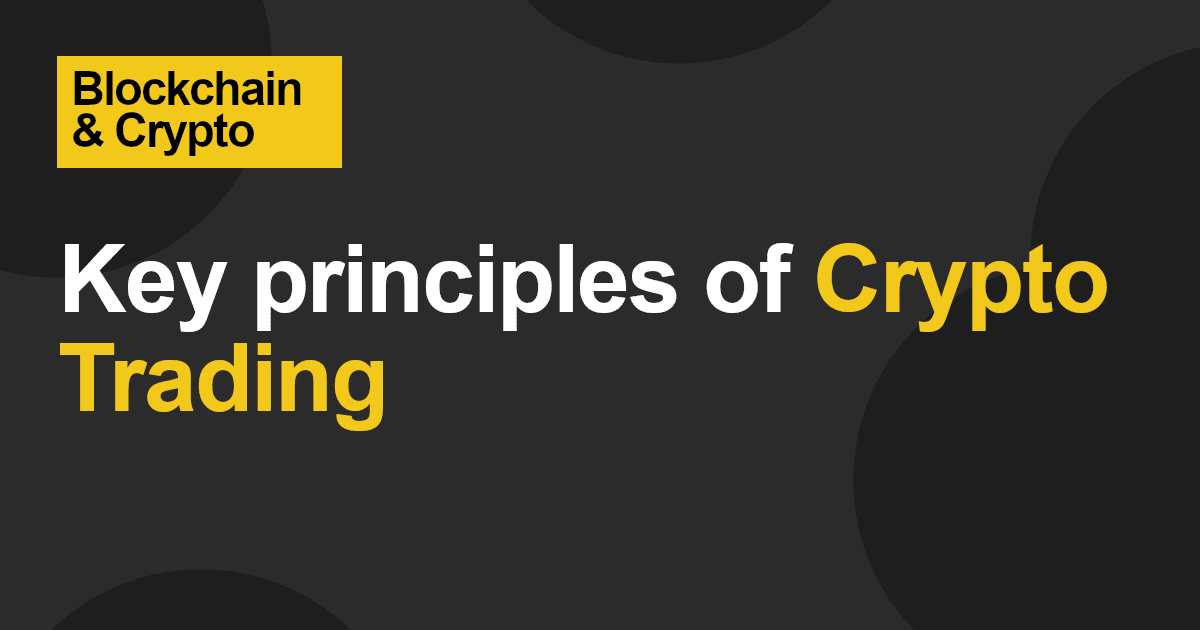 What are the key principles of crypto trading?